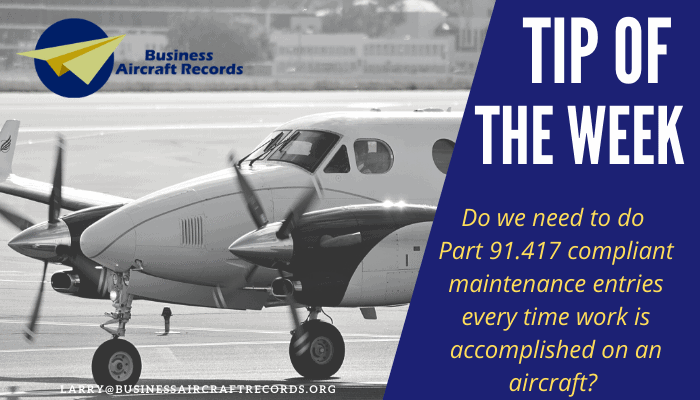 Business Aircraft Records Tip of hte Week - Part 91.417 compliant maintenance entries